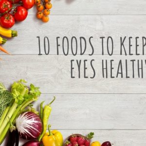 10 foods to keep your eyes healthy