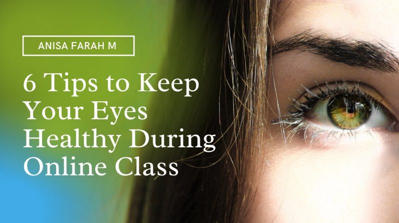 6 Tips to Keep Your Eyes Healthy During Online Class