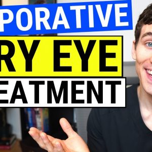 Dry Eyes Treatment for Evaporative Dry Eye - Eye Doctor Explains